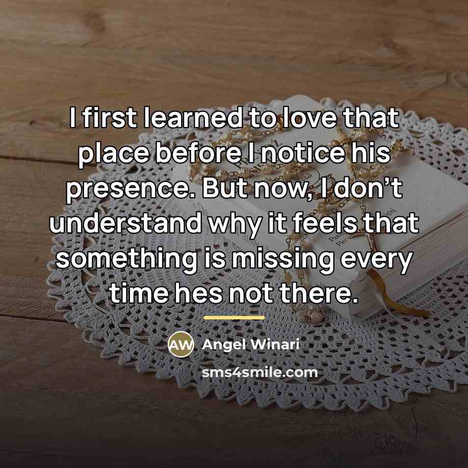 “I first learned to love that place before I notice…” quote by Angel Winari