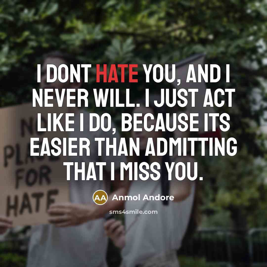 “I dont hate you, and I never will. I just…” quote by Anmol Andore