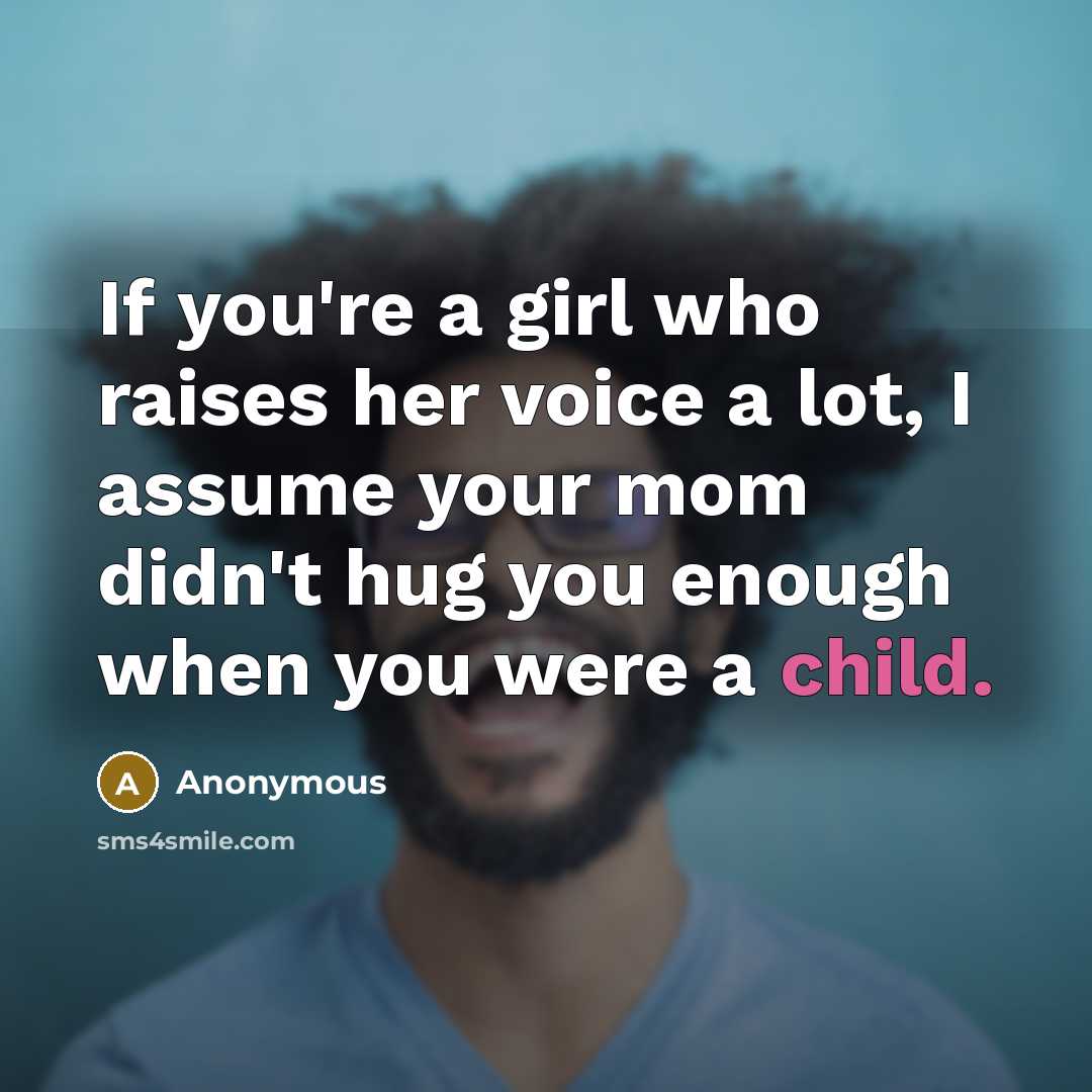 “If you're a girl who raises her voice a lot,…” quote by Anonymous