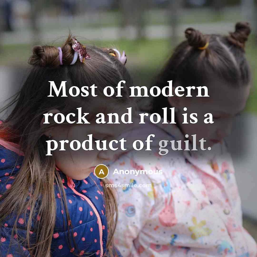 “Most of modern rock and roll is a product of…” quote by Anonymous