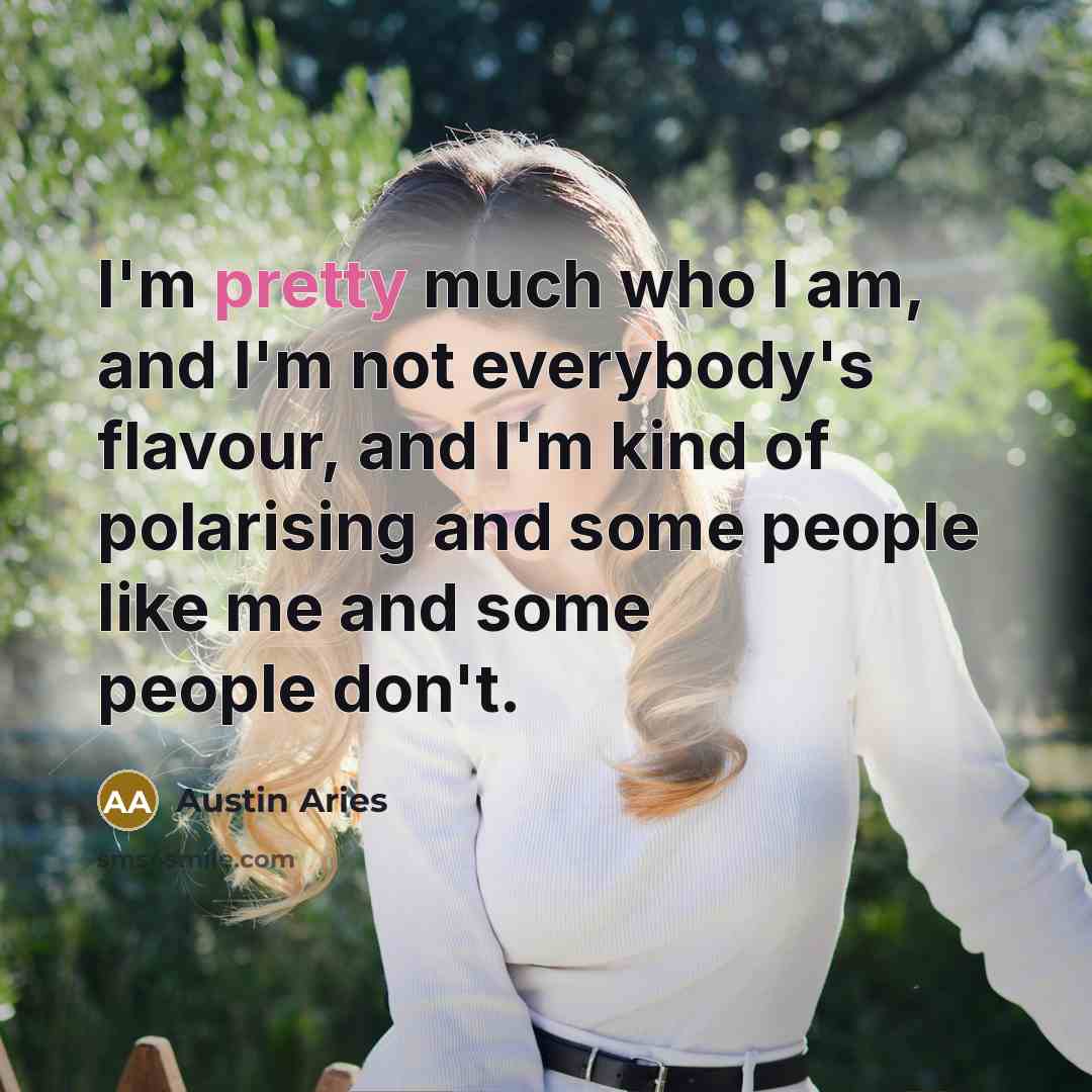 “I'm pretty much who I am, and I'm not everybody's…” quote by Austin Aries