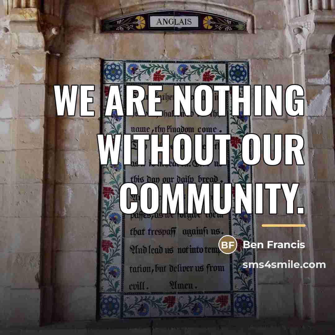 “We are nothing without our community.…” quote by Ben Francis