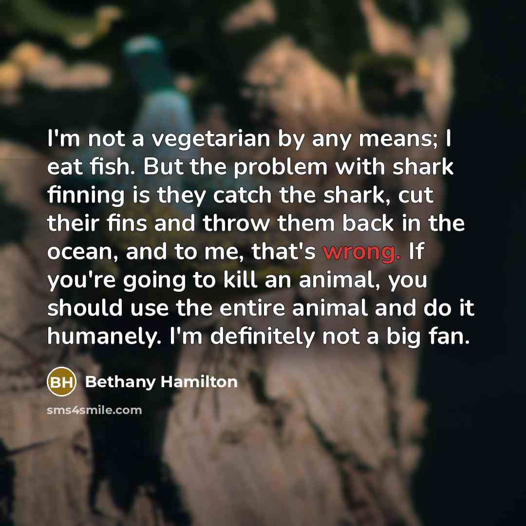 “I'm not a vegetarian by any means; I eat fish.…” quote by Bethany Hamilton