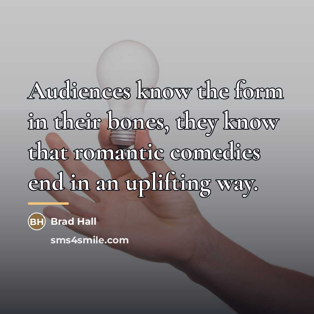 “Audiences know the form in their bones, they know that…” quote by Brad Hall