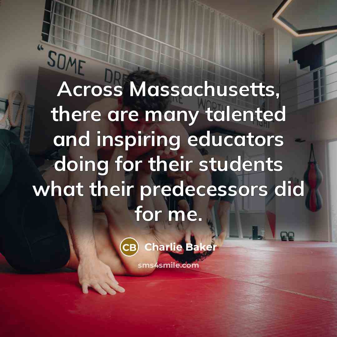 “Across Massachusetts, there are many talented and inspiring educators doing…” quote by Charlie Baker