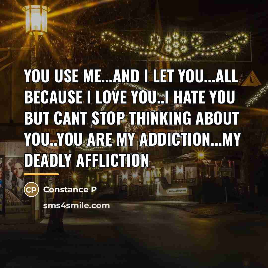 “You use me...and I let you...all because I love you..I…” quote by Constance P
