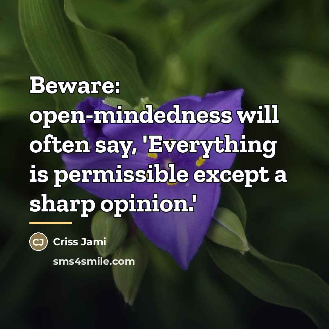 “Beware: open-mindedness will often say, 'Everything is permissible except a…” quote by Criss Jami