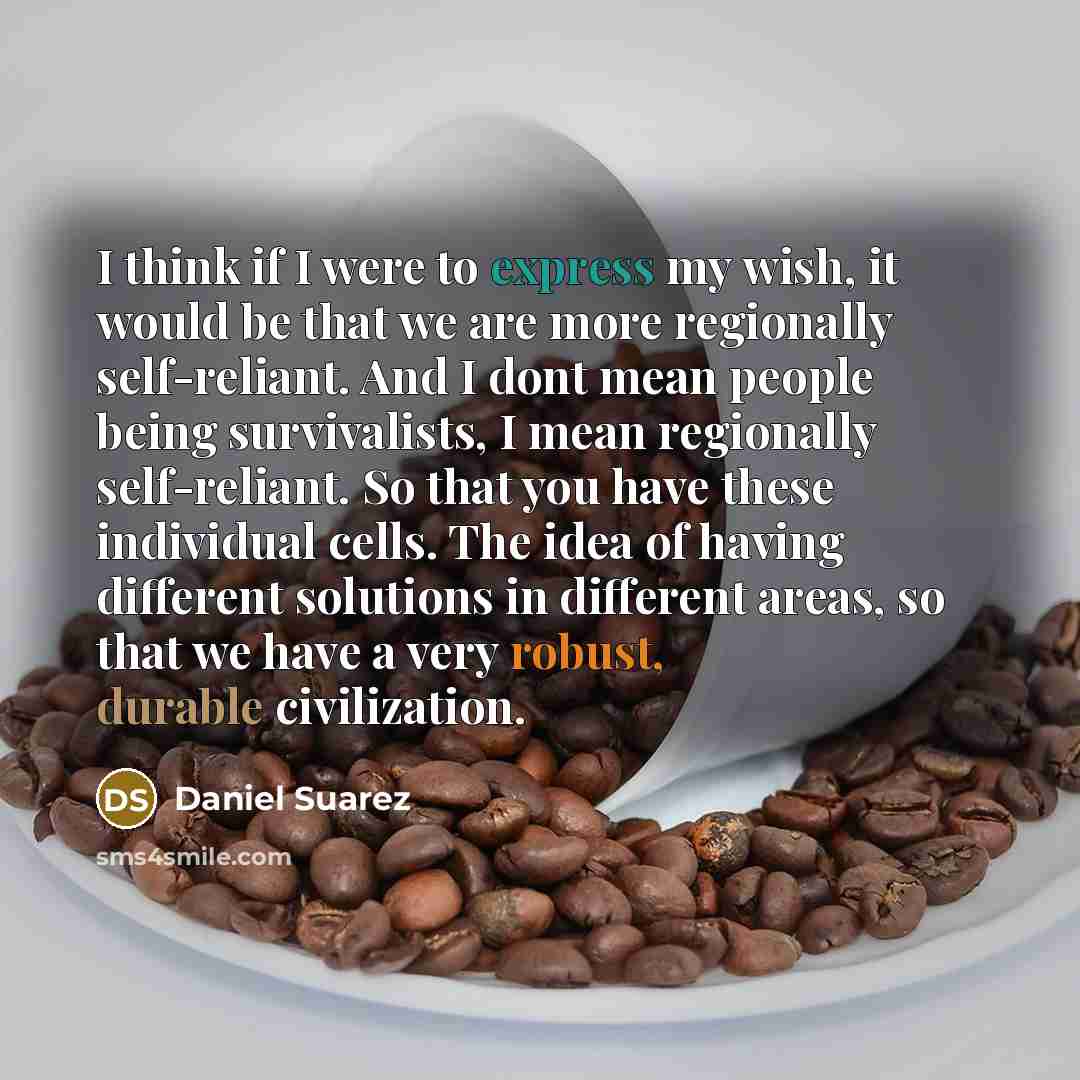 “I think if I were to express my wish, it…” quote by Daniel Suarez