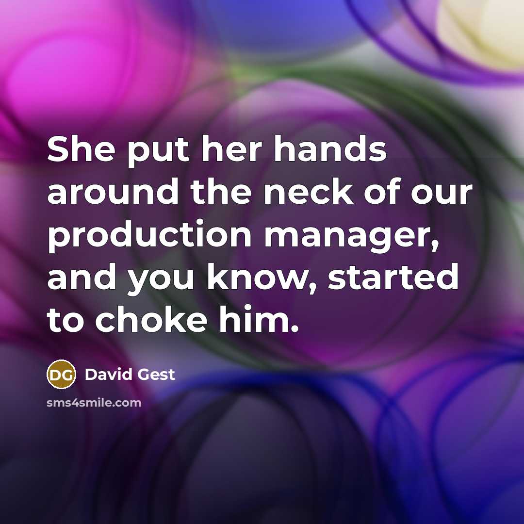 “She put her hands around the neck of our production…” quote by David Gest