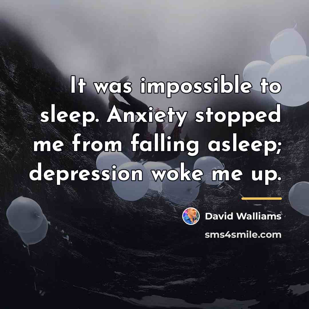 “It was impossible to sleep. Anxiety stopped me from falling…” quote by David Walliams