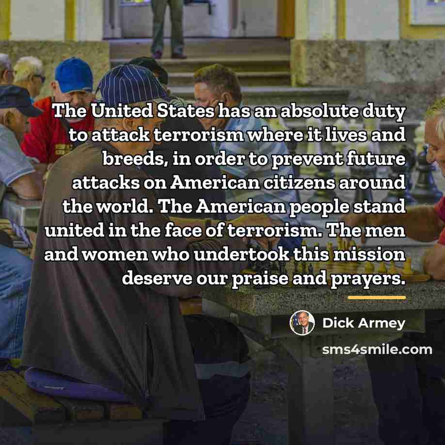 “The United States has an absolute duty to attack terrorism…” quote by Dick Armey