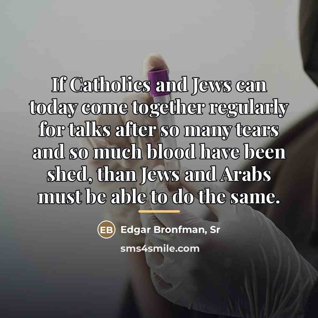 “If Catholics and Jews can today come together regularly for…” quote by Edgar Bronfman, Sr