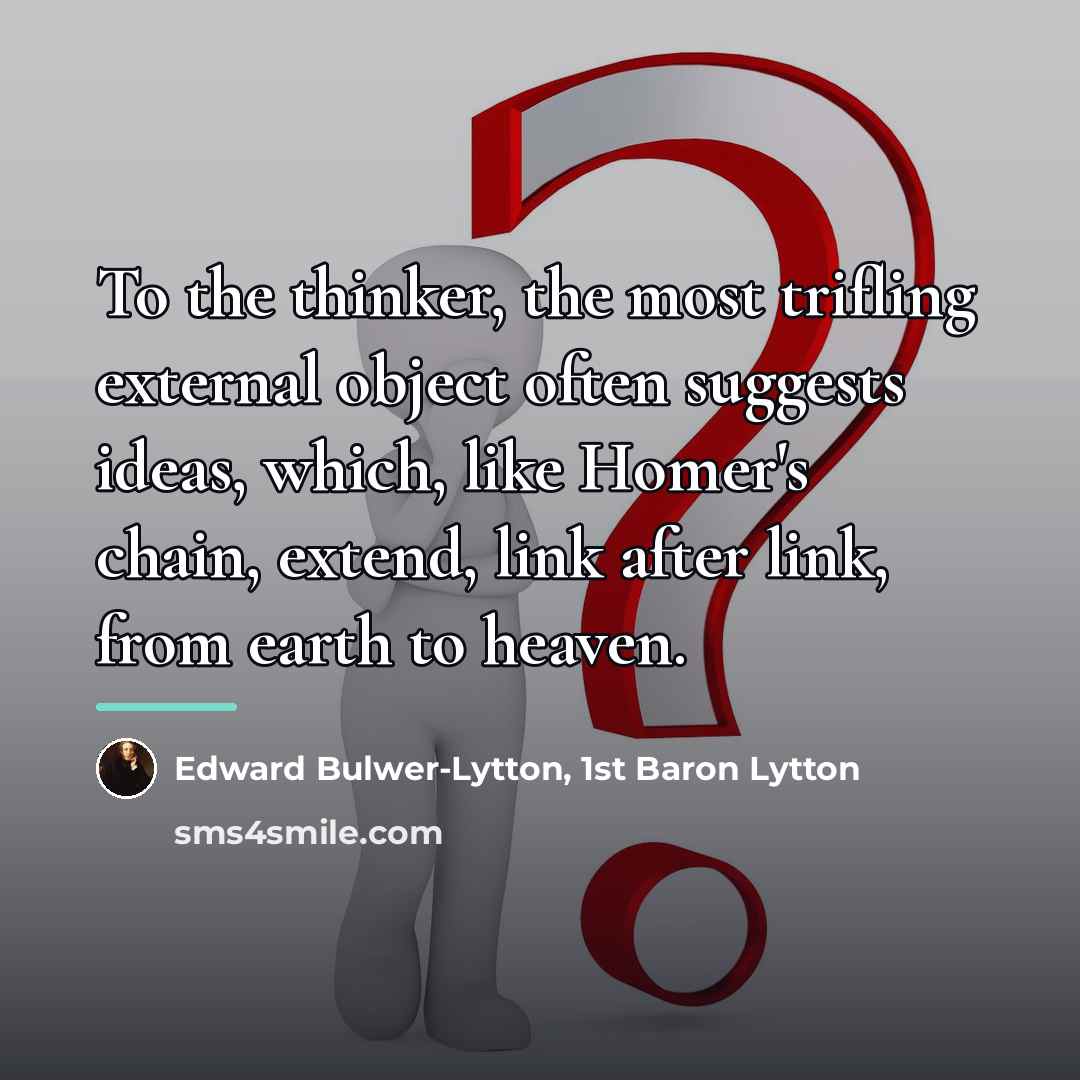 “To the thinker, the most trifling external object often suggests…” quote by Edward Bulwer-Lytton, 1st Baron Lytton