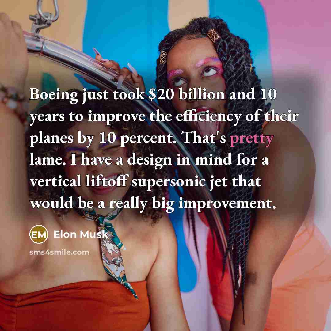 “Boeing just took $20 billion and 10 years to improve…” quote by Elon Musk