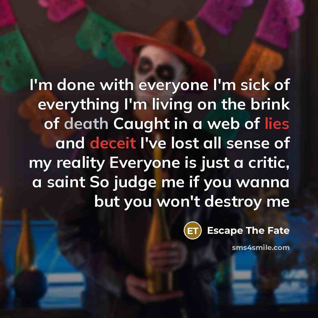 “I'm done with everyone I'm sick of everything I'm living…” quote by Escape The Fate