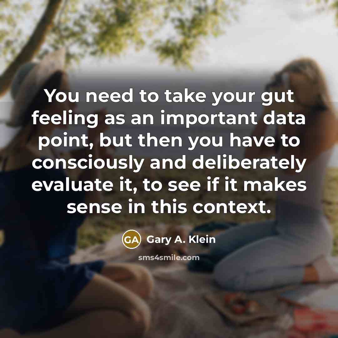 “You need to take your gut feeling as an important…” quote by Gary A. Klein