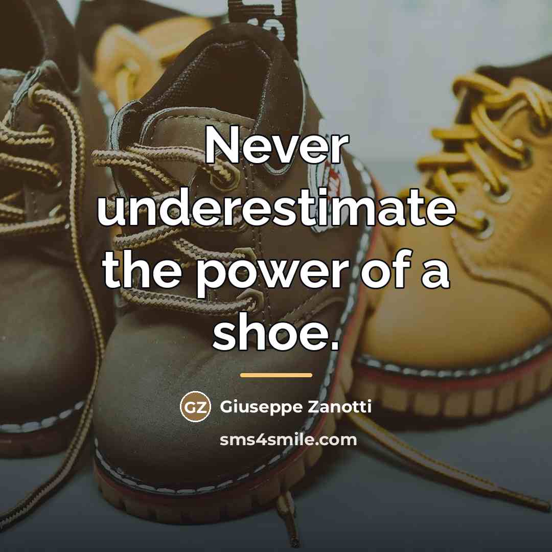 “Never underestimate the power of a shoe.…” quote by Giuseppe Zanotti