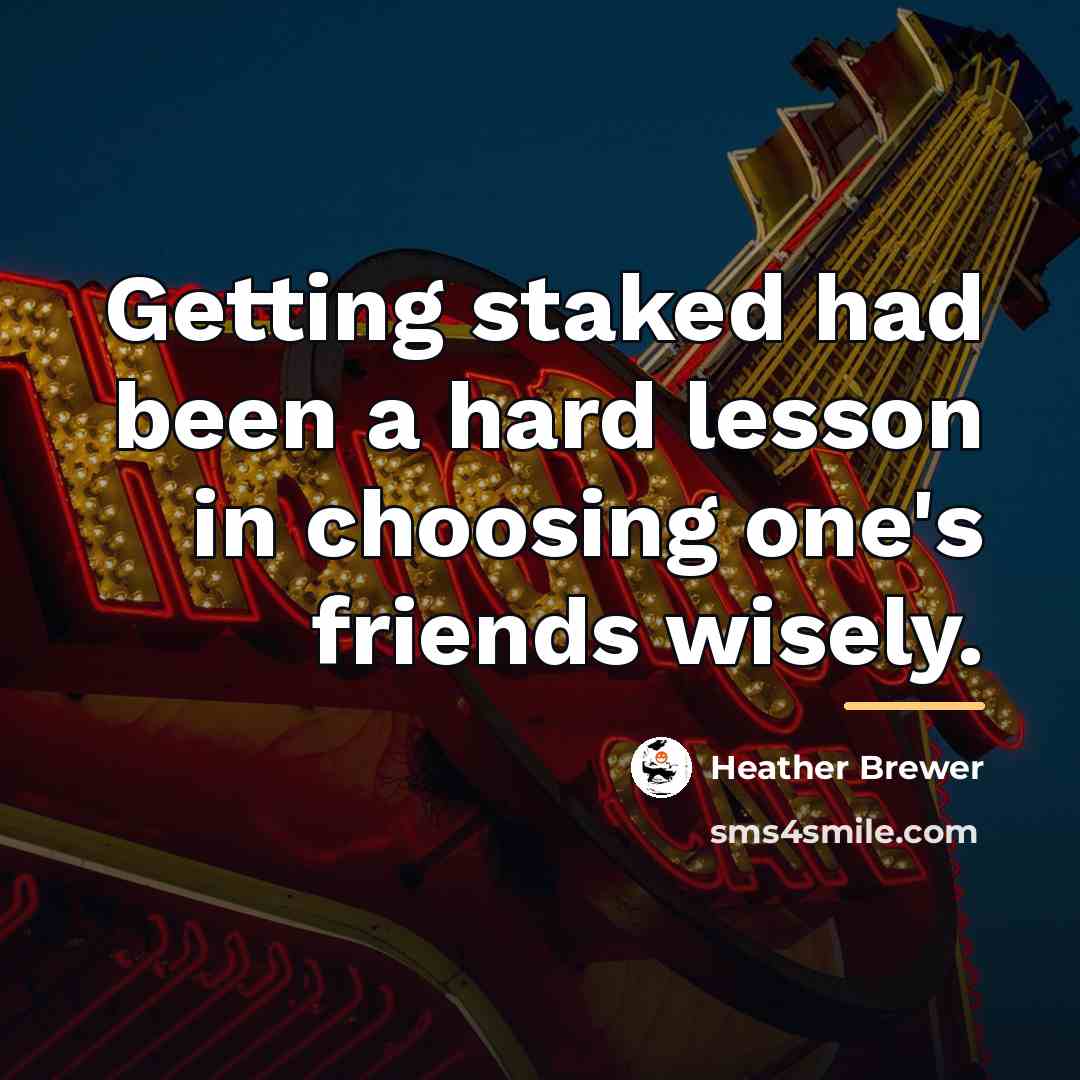 “Getting staked had been a hard lesson in choosing one's…” quote by Heather Brewer
