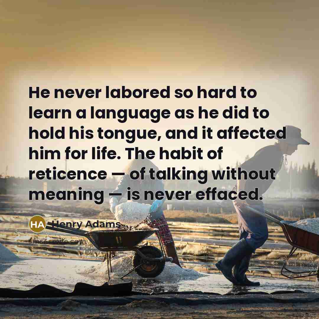 “He never labored so hard to learn a language as…” quote by Henry Adams