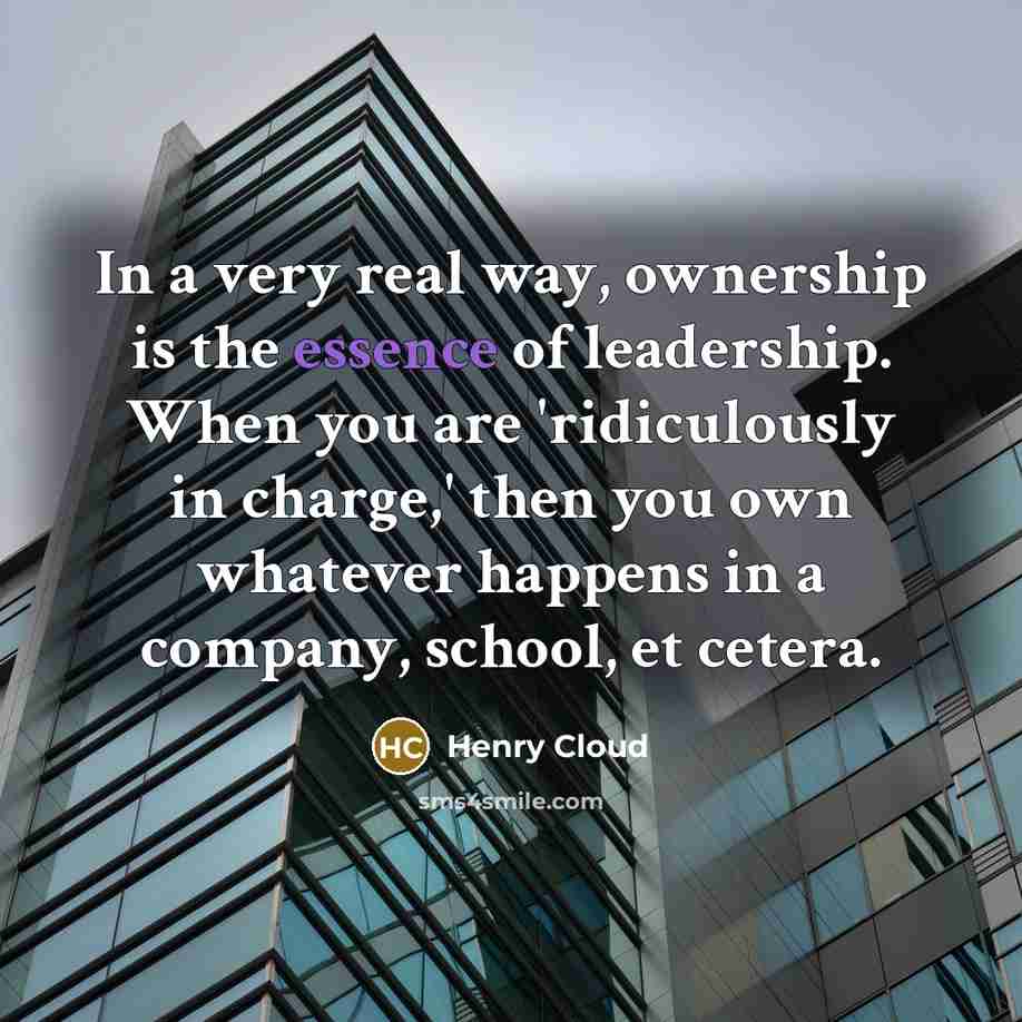 “In a very real way, ownership is the essence of…” quote by Henry Cloud