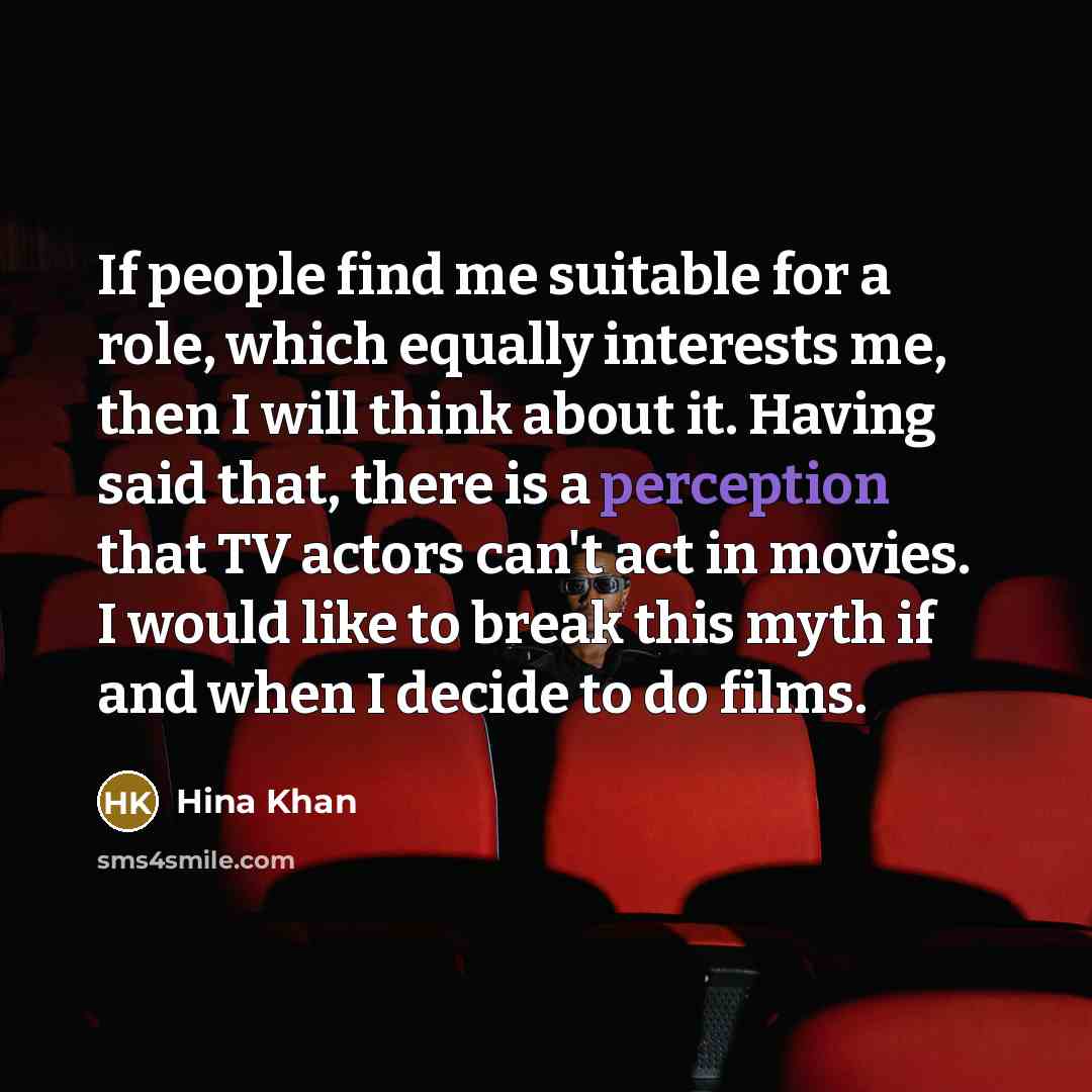 “If people find me suitable for a role, which equally…” quote by Hina Khan