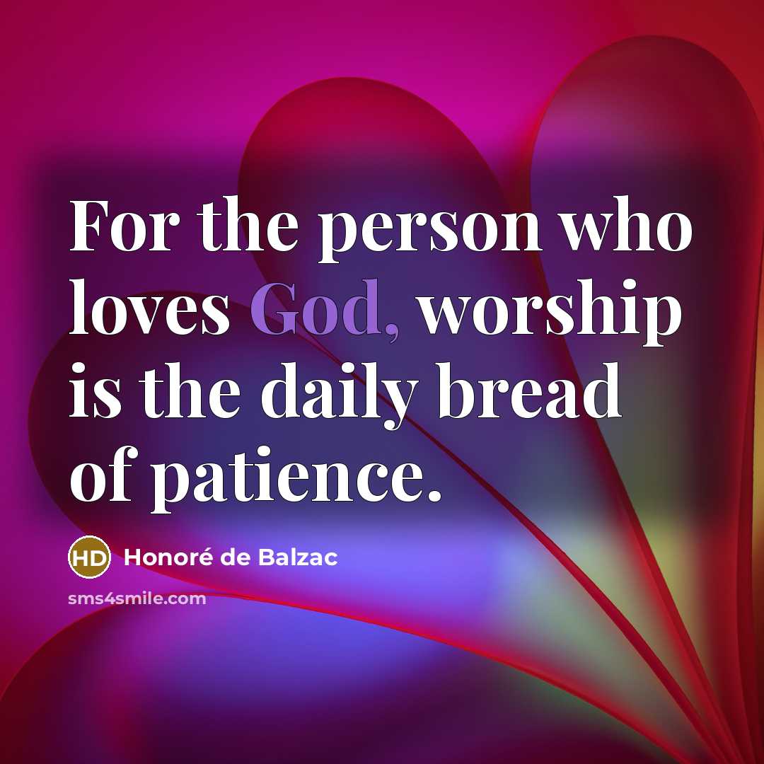 “For the person who loves God, worship is the daily…” quote by Honore de Balzac