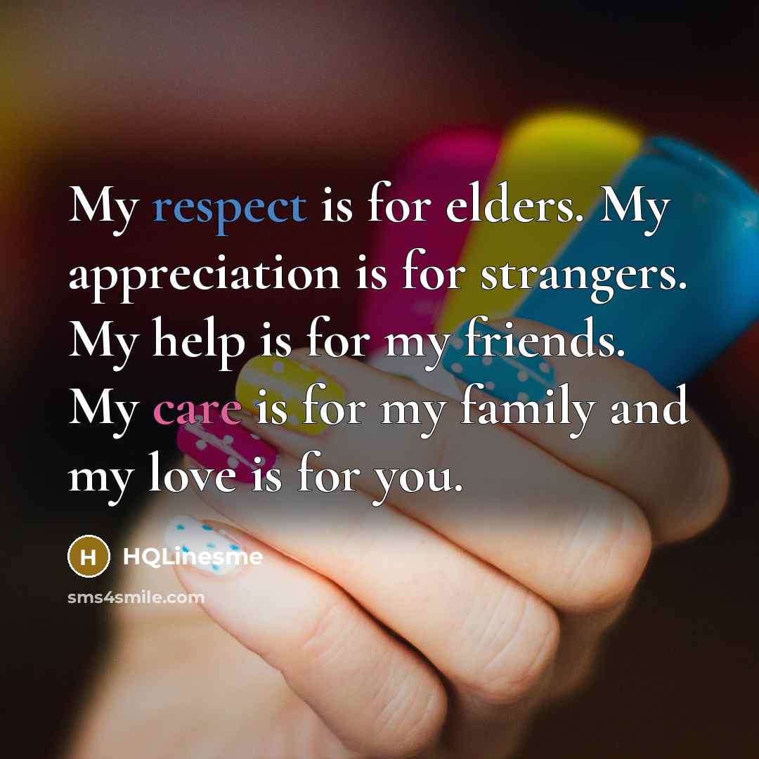 “My respect is for elders. My appreciation is for strangers.…” quote by HQLinesme