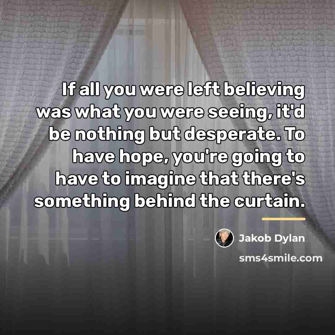 “If all you were left believing was what you were…” quote by Jakob Dylan