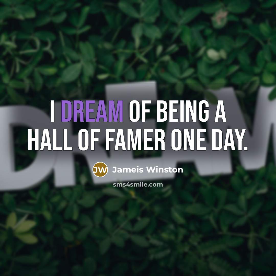 “I dream of being a Hall of Famer one day.…” quote by Jameis Winston