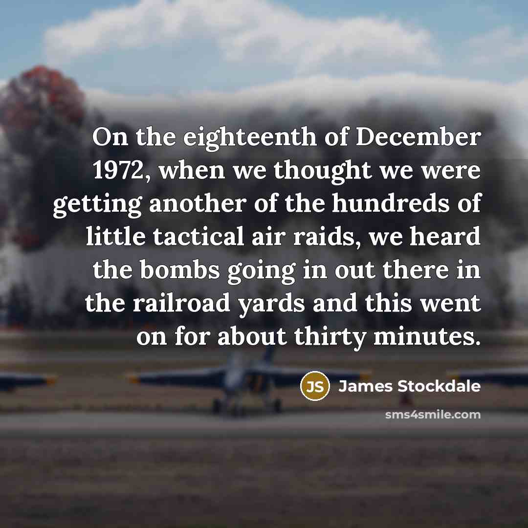 “On the eighteenth of December 1972, when we thought we…” quote by James Stockdale