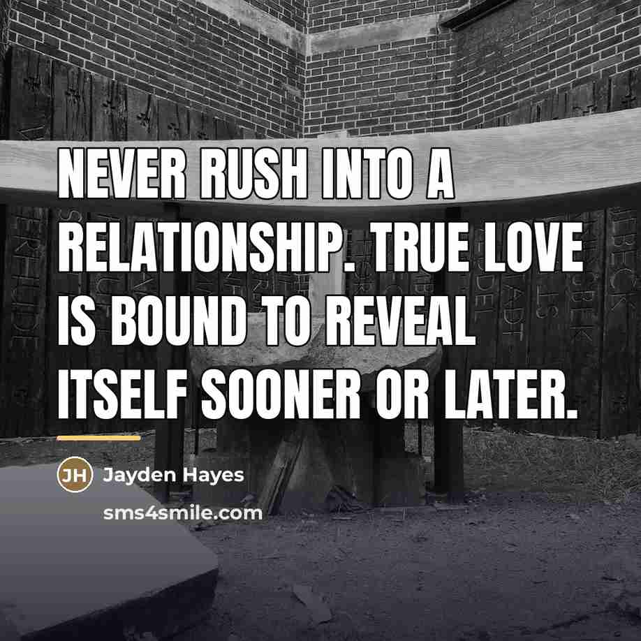 “Never rush into a relationship. True love is bound to…” quote by Jayden Hayes