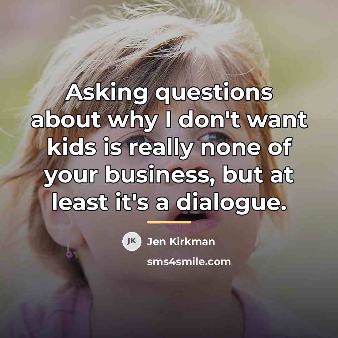 “Asking questions about why I don't want kids is really…” quote by Jen Kirkman