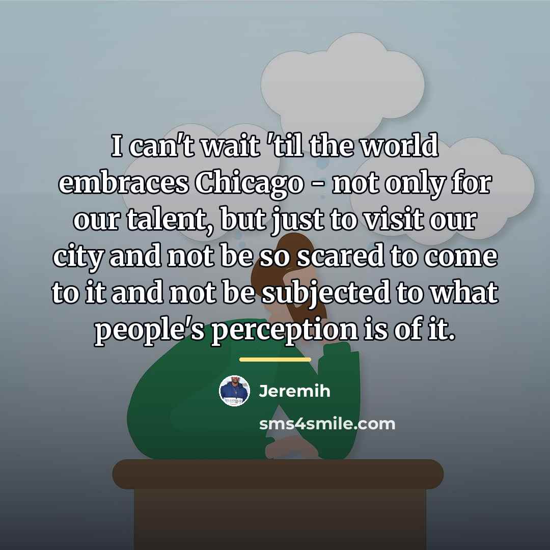 “I can't wait 'til the world embraces Chicago - not…” quote by Jeremih