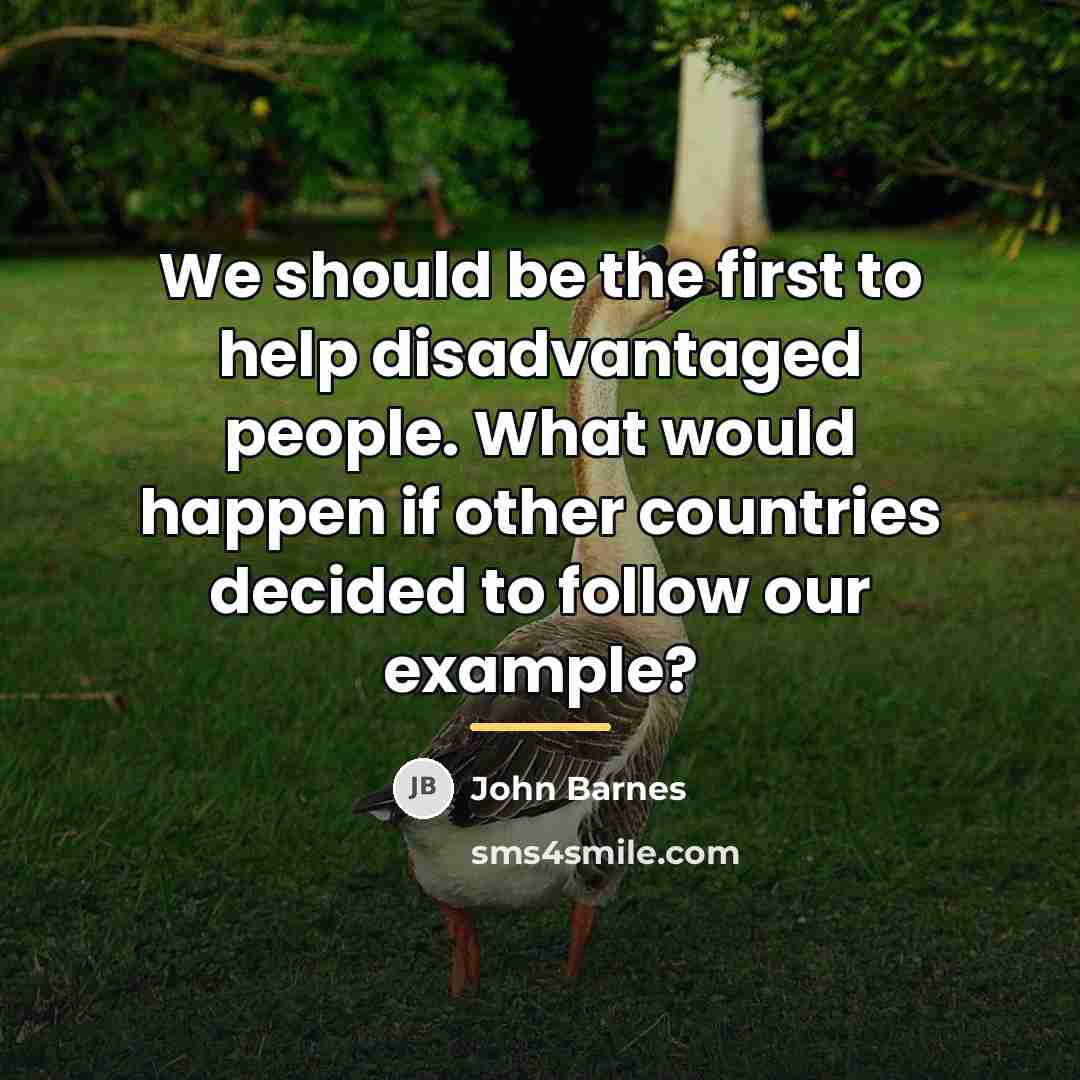 “We should be the first to help disadvantaged people. What…” quote by John Barnes