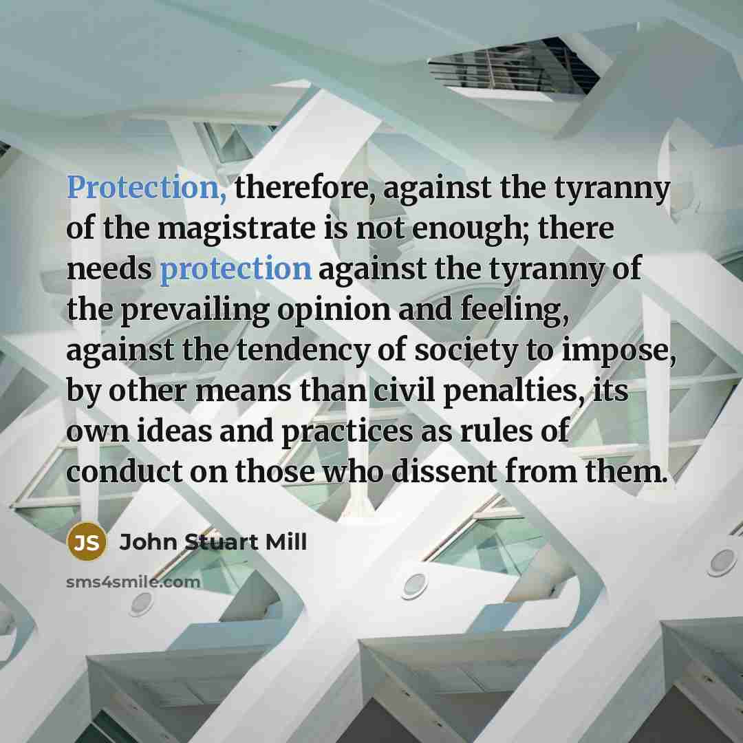 “Protection, therefore, against the tyranny of the magistrate is not…” quote by John Stuart Mill