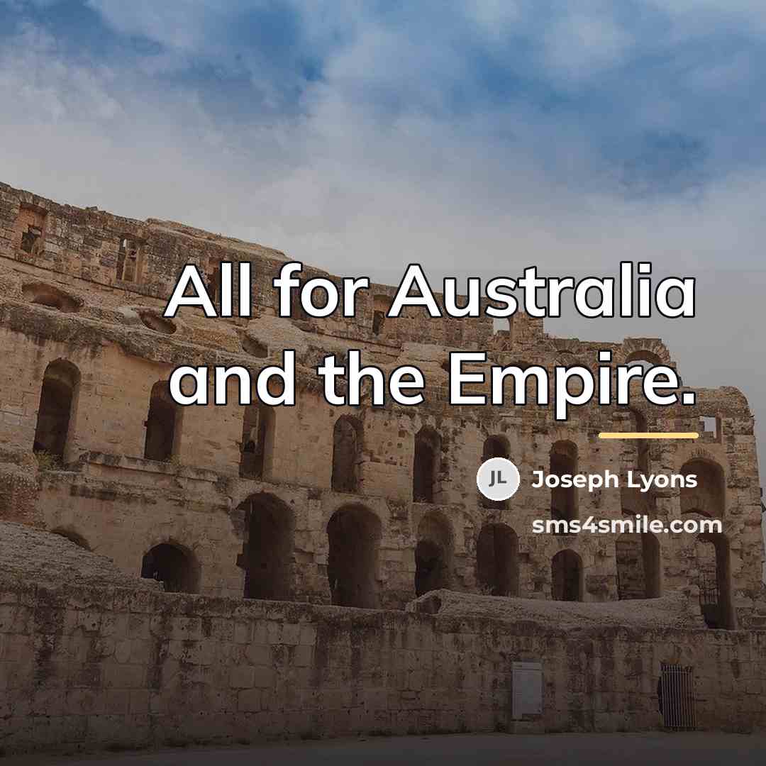 “All for Australia and the Empire.…” quote by Joseph Lyons