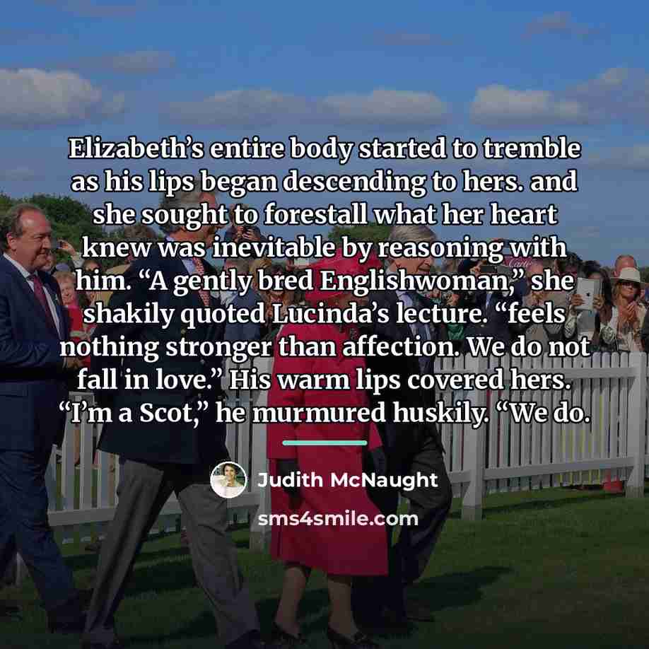 “Elizabeth’s entire body started to tremble as his lips began…” quote by Judith McNaught