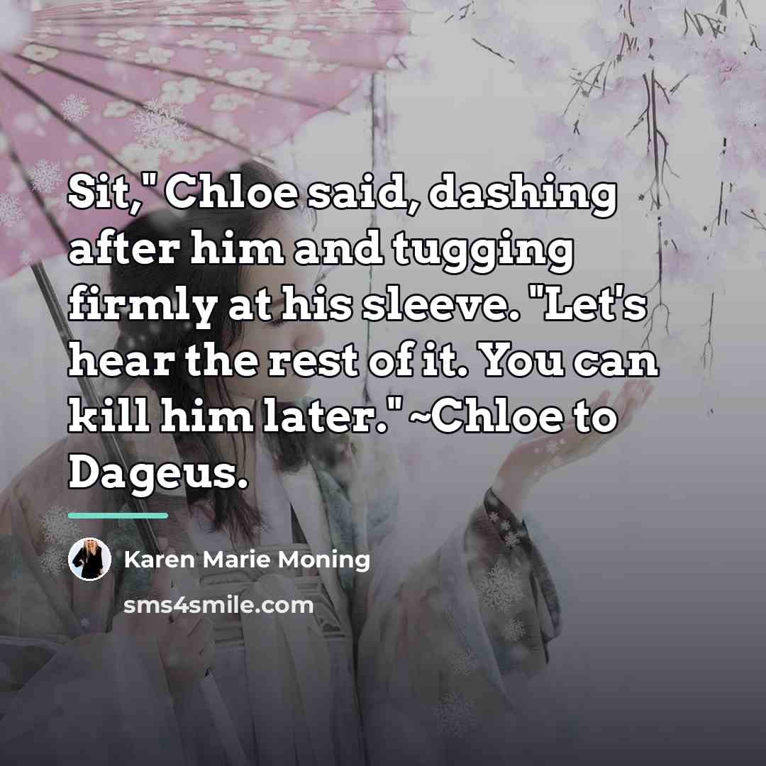 “Sit," Chloe said, dashing after him and tugging firmly at…” quote by Karen Marie Moning