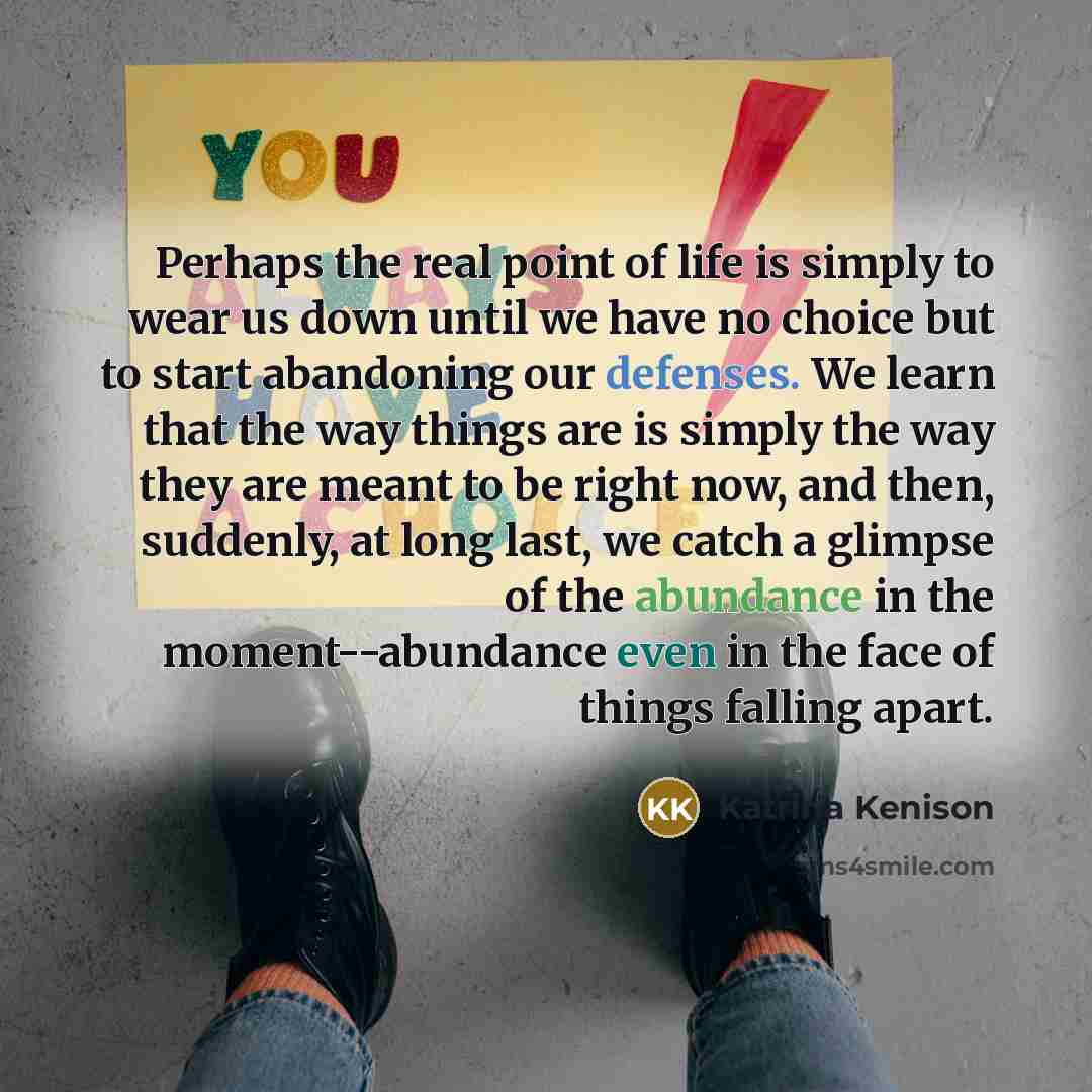 “Perhaps the real point of life is simply to wear…” quote by Katrina Kenison