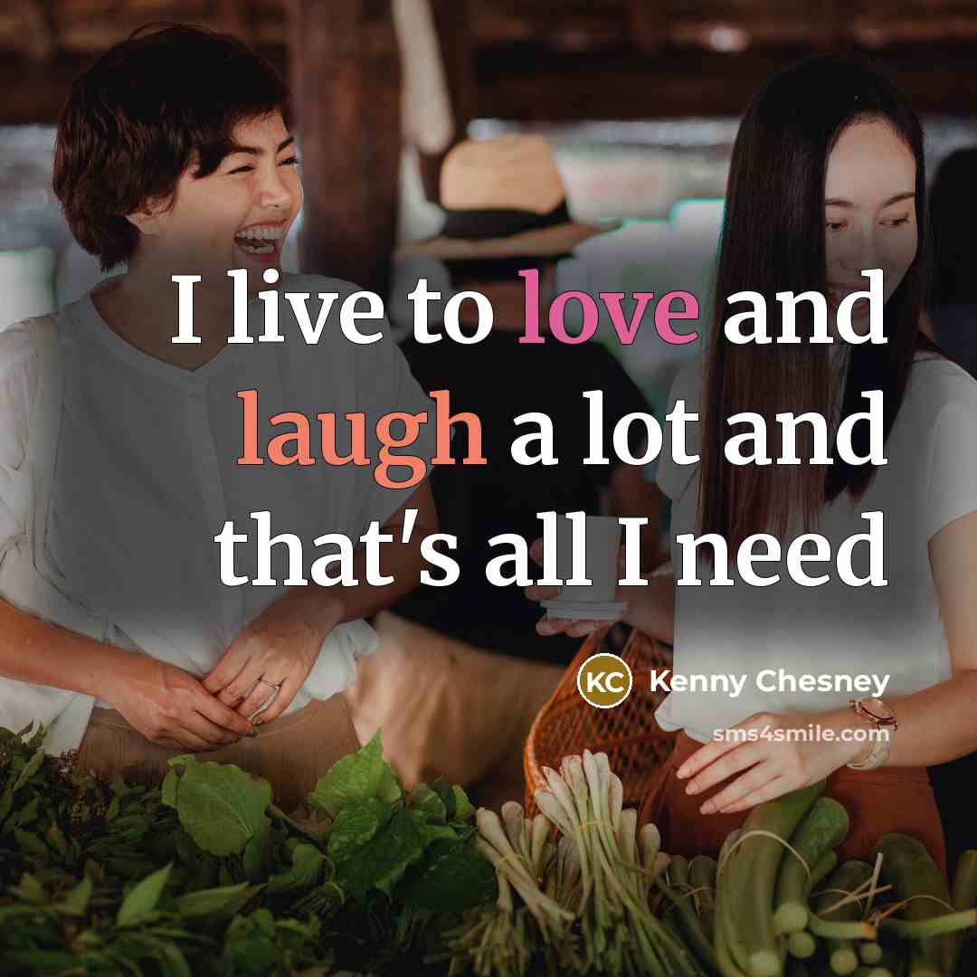 “I live to love and laugh a lot and that's…” quote by Kenny Chesney