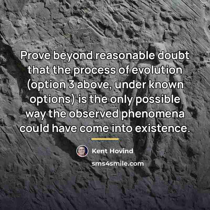 “Prove beyond reasonable doubt that the process of evolution (option…” quote by Kent Hovind
