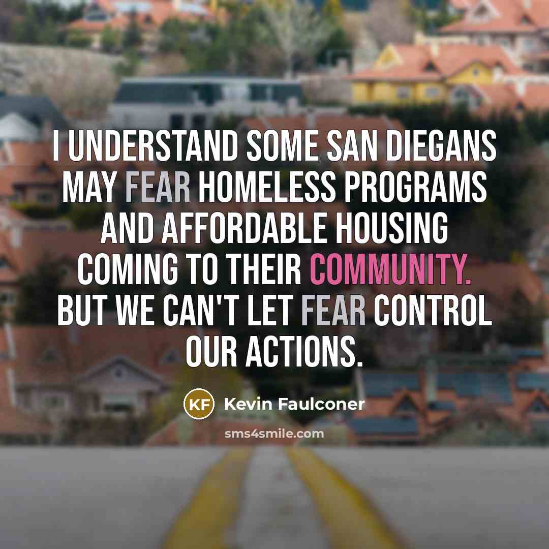 “I understand some San Diegans may fear homeless programs and…” quote by Kevin Faulconer
