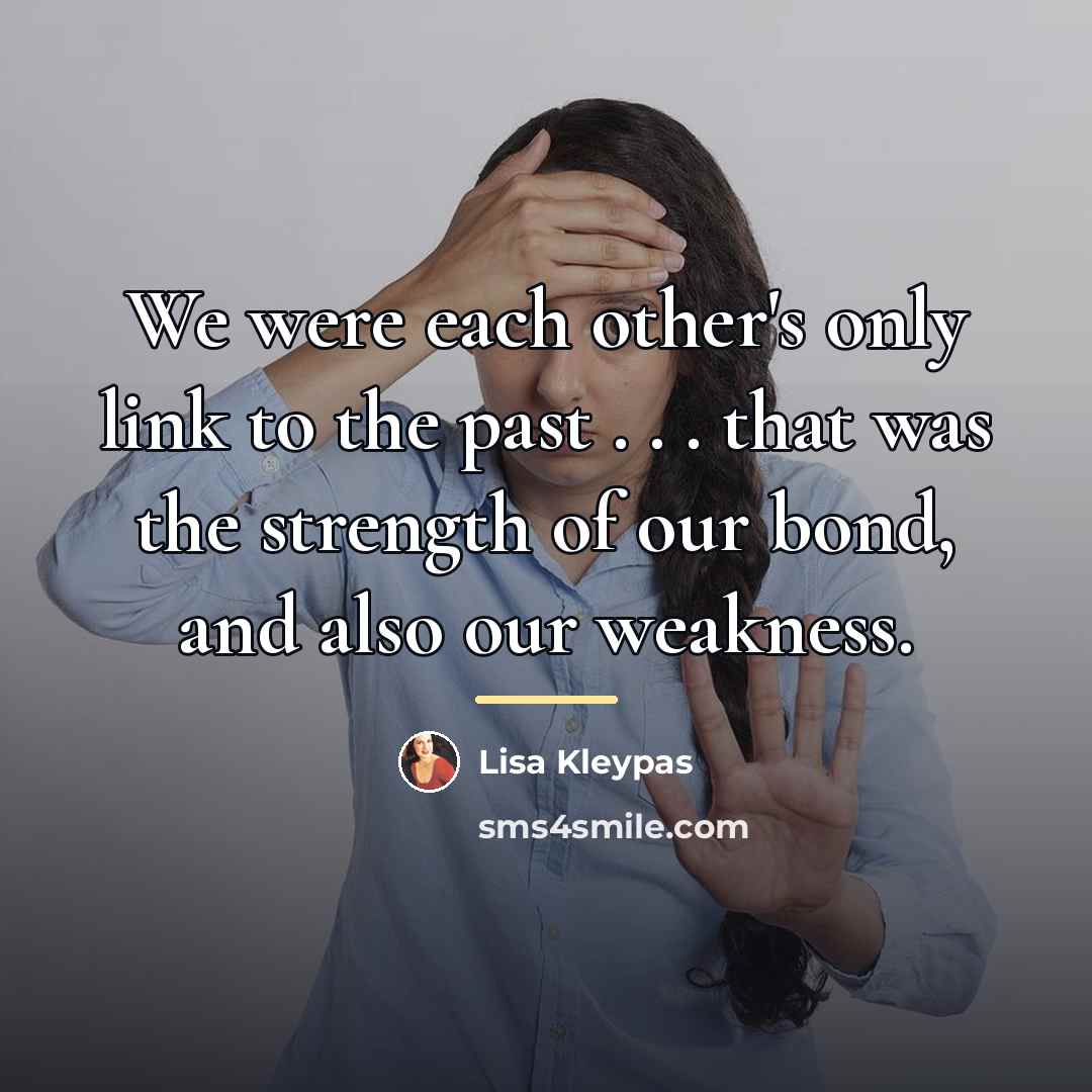 “We were each other's only link to the past .…” quote by Lisa Kleypas