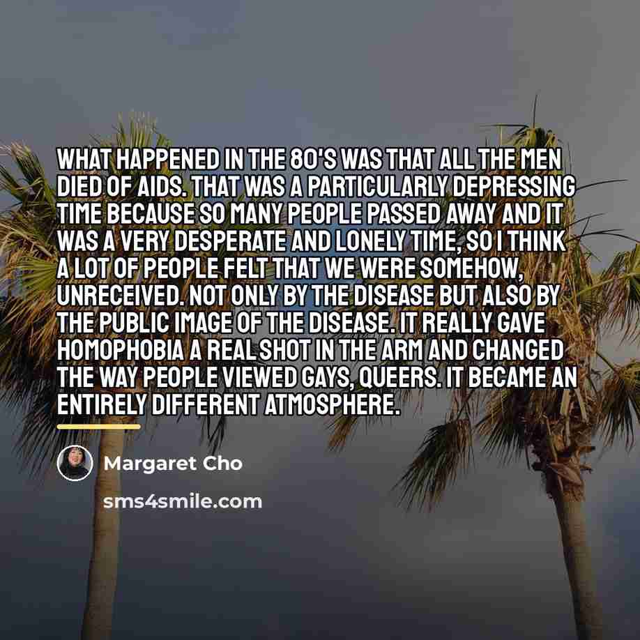 “What happened in the 80's was that all the men…” quote by Margaret Cho