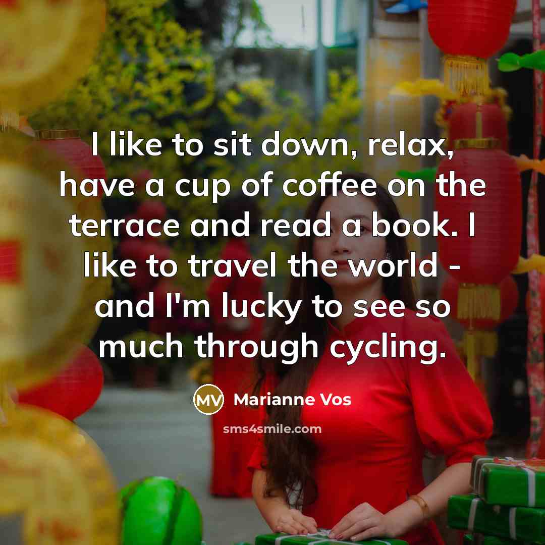“I like to sit down, relax, have a cup of…” quote by Marianne Vos