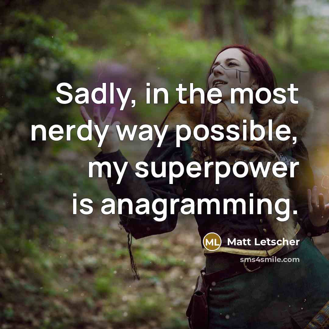 “Sadly, in the most nerdy way possible, my superpower is…” quote by Matt Letscher
