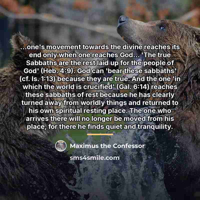 “...one's movement towards the divine reaches its end only when…” quote by Maximus the Confessor