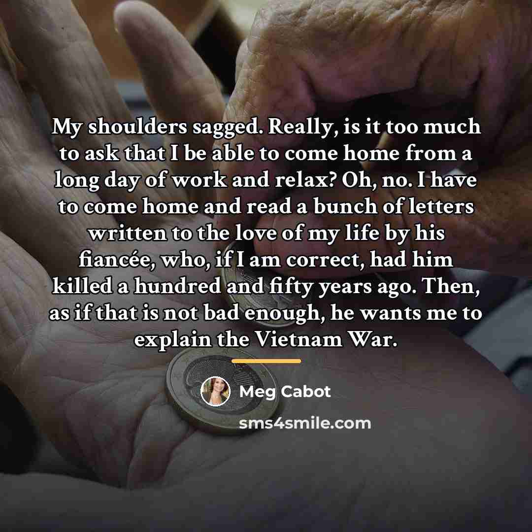 “My shoulders sagged. Really, is it too much to ask…” quote by Meg Cabot
