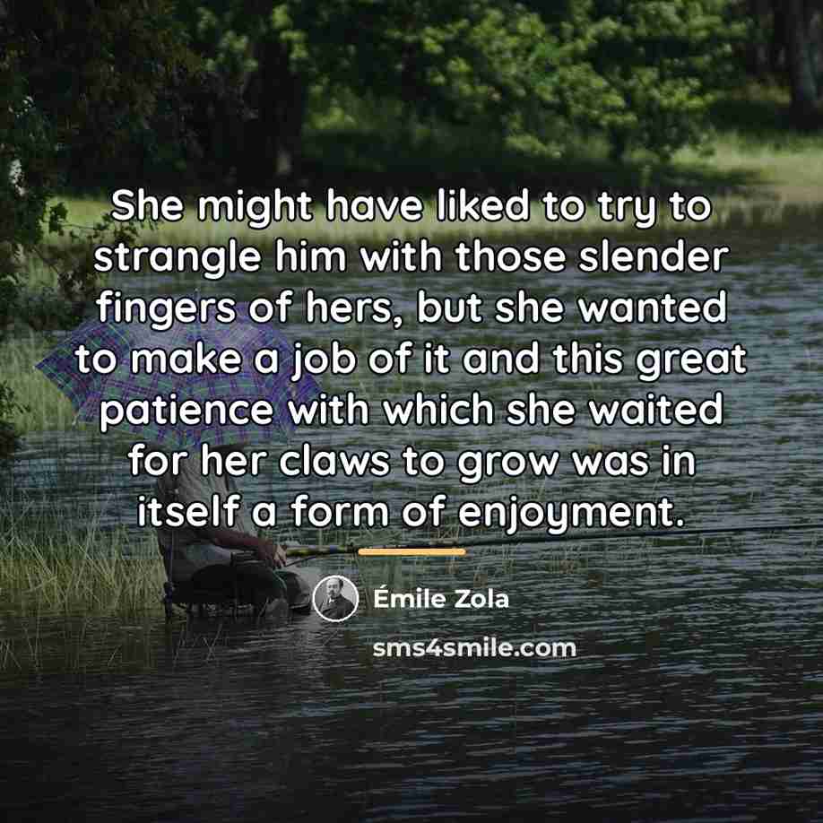 “She might have liked to try to strangle him with…” quote by Emile Zola