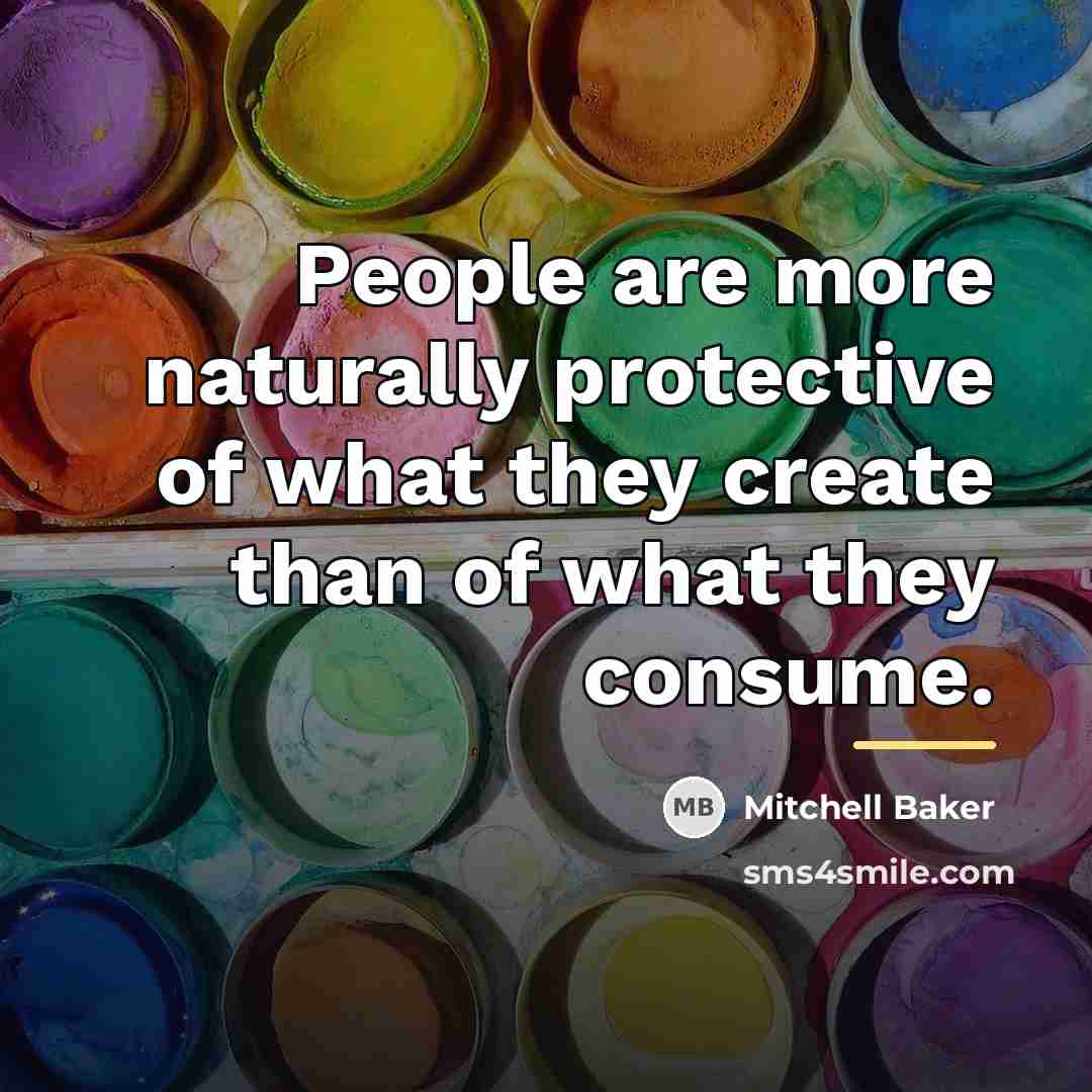 “People are more naturally protective of what they create than…” quote by Mitchell Baker